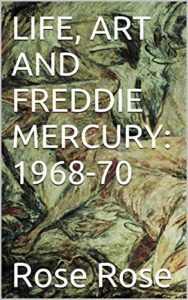 Life, Art and Freddie Mercury: 1968-70